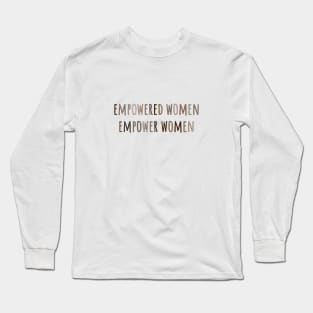 Empowered Women Empower Women Long Sleeve T-Shirt